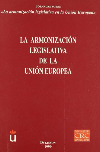 La armonización legislativa en la Unión Europea (SIN COLECCION)