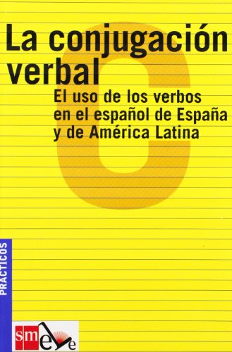 La conjugación verbal: el uso de los verbos en el español de España y de América Latina: El uso de los verbos en el español de España y de América Latina. (ESPA?OL PARA EXTRANJEROS)