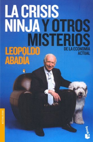 La crisis ninja y otros misterios de la economia actual by Leopoldo Abada(1905-07-02)