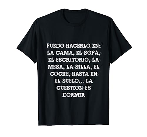 La cuestión es dormir Frase Divertida Gracioso Mensaje Broma Camiseta