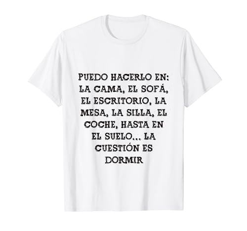 La cuestión es dormir Frase Divertida Gracioso Mensaje Camiseta