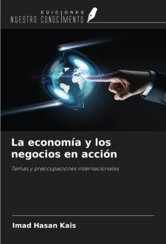 La economía y los negocios en acción: Temas y preocupaciones internacionales