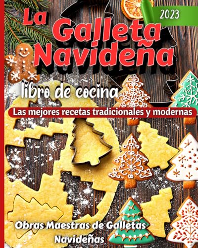 La Galleta Navideña libro de cocina: Las mejores recetas tradicionales y modernas