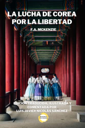 La lucha de Corea por la libertad: Edición ilustrada y comentada