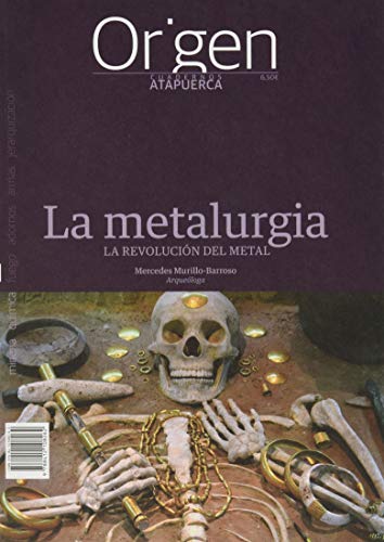 La metalurgia: la revolución del metal: 15 (Origen. Cuadernos de Atapuerca)