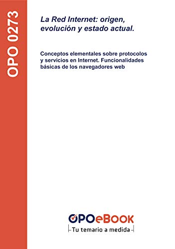 La Red Internet: origen, evolución y estado actual: Conceptos elementales sobre protocolos y servicios en Internet. Funcionalidades básicas de los navegadores web La Red Internet: origen, evolución y estado actual: Conceptos elementales sobre protocolos y servicios en Internet. Funcionalidades básicas de los navegadores web