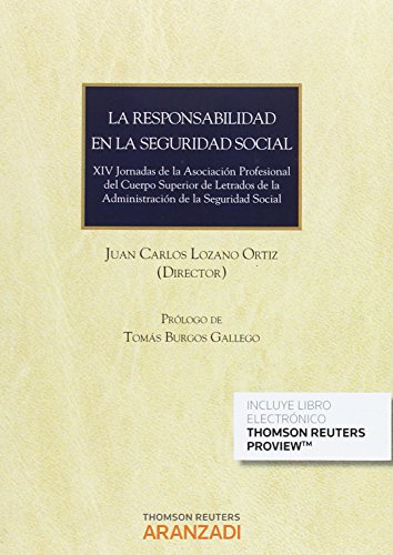 La Responsabilidad en la Seguridad Social: XIV Jornadas de la Asociación Profesional del Cuerpo Superior de Letrados de la Administración de la Seguridad Social (Monografía)