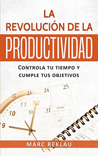 La Revolucion de la Productividad (Hábitos que cambiarán tu vida)