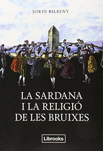 La Sardana i la Religió de les Bruixes, Colección Inedita (Catalán): UNA RECERCA SOBRE L'ESPIRITUALITAT ARCAICA I LA GEOGRAFIA SA