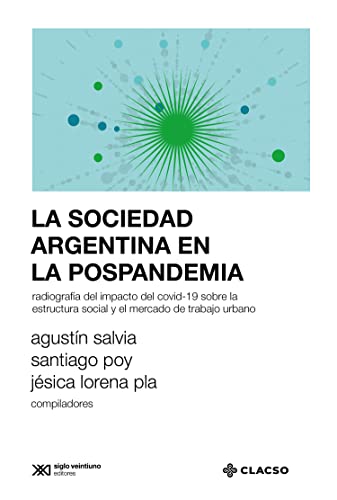 La sociedad argentina en la pospandemia: Radiografía del impacto del covid-19 sobre la estructura social y el mercado de trabajo urbano (Sociología y Política)