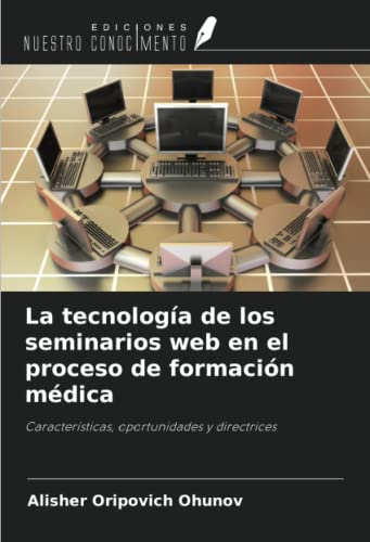 La tecnología de los seminarios web en el proceso de formación médica: Características, oportunidades y directrices