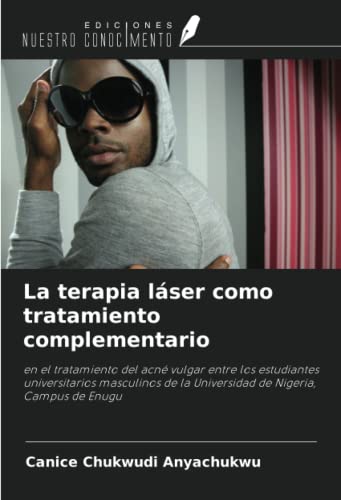 La terapia láser como tratamiento complementario: en el tratamiento del acné vulgar entre los estudiantes universitarios masculinos de la Universidad de Nigeria, Campus de Enugu