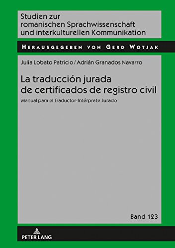 La traducción jurada de certificados de registro civil: Manual para el Traductor-Intérprete Jurado: 123 (Studien Zur Romanischen Sprachwissenschaft Und Interkulturel)