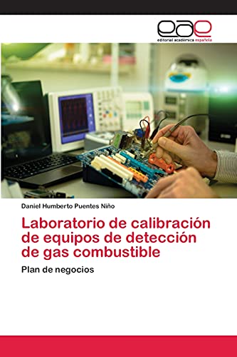 Laboratorio de calibración de equipos de detección de gas combustible: Plan de negocios