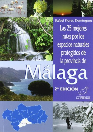 Las 25 mejores rutas por los espacios naturales protegidos de la provincia de Málaga (Espacios naturales protegidos de Andalucía)