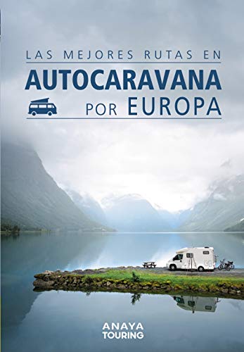 Las mejores rutas en autocaravana por Europa (Guías Singulares)