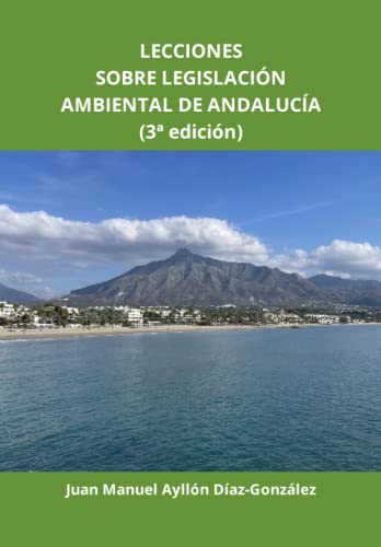 LECCIONES SOBRE LEGISLACIÓN AMBIENTAL DE ANDALUCÍA (3ª EDICIÓN)