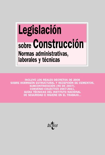 Legislación sobre Construcción: Normas administrativas, laborales y técnicas (Derecho - Biblioteca De Textos Legales)