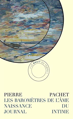 Les baromètres de l'âme: Naissance du journal intime