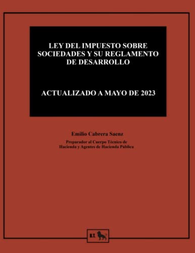 LEY DEL IMPUESTO SOBRE SOCIEDADES Y SU REGLAMENTO DE DESARROLLO: para estudiantes y opositores (Derecho - Textos legales)