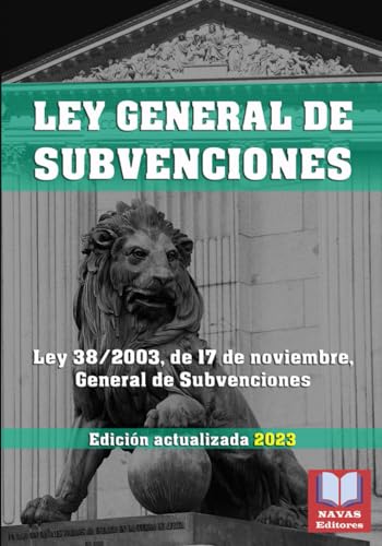 LEY GENERAL DE SUBVENCIONES. Edición actualizada.: Normativa en materia de subvenciones.