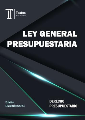 LEY GENERAL PRESUPUESTARIA. DERECHO PRESUPUESTARIO. Textos LEGALES.: Ley 47/2003, de 26 de noviembre, General Presupuestaria.