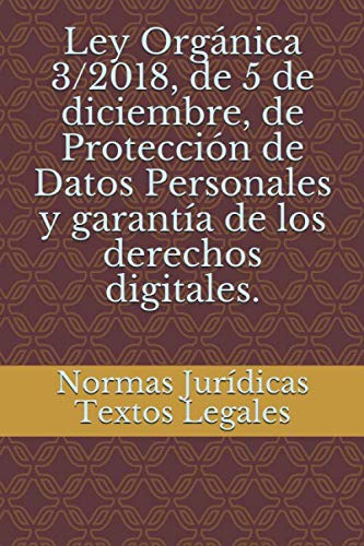 Ley Orgánica 3/2018, de 5 de diciembre, de Protección de Datos Personales y garantía de los derechos digitales.