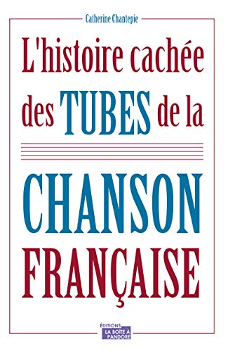 L'histoire cachée des tubes de la chanson française: Culture musicale (French Edition)