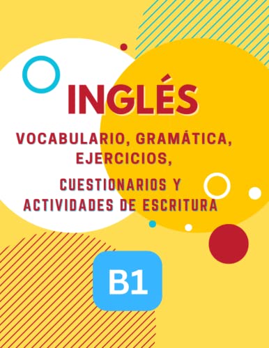 Libro de aprendizaje de inglés B1: vocabulario, gramática, ejercicios, cuestionarios y mensajes de escritura: Mejore sus habilidades en inglés a un ... de aprendizaje de inglés para principiantes)