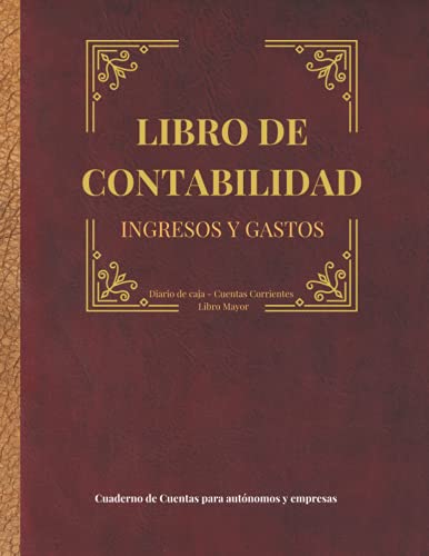 Libro de contabilidad Ingresos y Gastos. Cuaderno de cuentas para autónomos y empresas Diario de caja, Cuentas Corrientes, Libro Mayor (Constitución de sociedad)