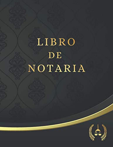 LIBRO DE NOTARÍA: Lleva un registro y seguimiento detallado: Información Personal de tus Clientes, Servicios Prestados (Escritura, Acta...), Tarifas, Firmas y más | Cuaderno Notarial.