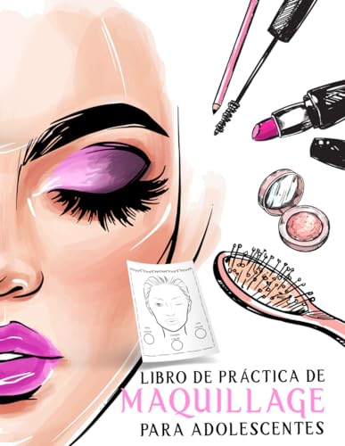 Libro de práctica de maquillaje para adolescentes: Gráficos de cara y ojos en blanco para practicar el maquillaje de cara para adolescentes