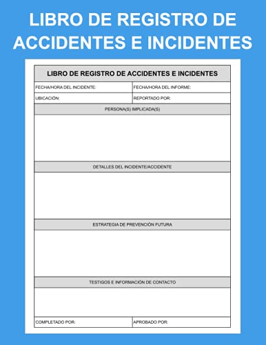 Libro de Registro de Accidentes e Incidentes: Formularios De Informes De Incidentes Para Su Empresa E Industria Cuaderno De Informes De Seguridad Y Salud