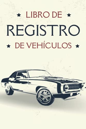 Libro de Registro de Vehículos: Páginas en Color | Cuaderno de bitácora | Seguimiento del mantenimiento de mi coche | Idea de Regalo