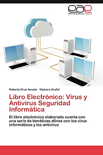 Libro Electrónico: Virus y Antivirus Seguridad Informática: El libro electrónico elaborado cuenta con una serie de temáticas afines con los virus ... Virus y AntiVirus Seguridad Informatica