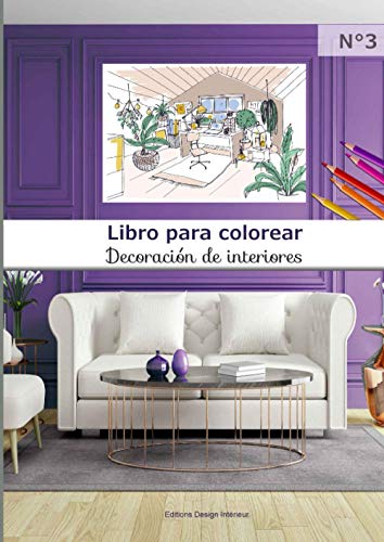 Libro para colorear Decoración de interiores N°3: 40 páginas para colorear de gran formato | Adultos y niños | Apasionados del diseño de interiores | Ideas de decoración y mobiliario | Arte creativo