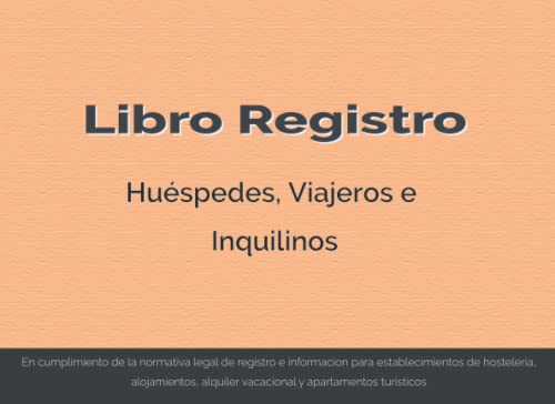 Libro Registro: Huéspedes, viajeros e inquilinos | para propietarios y gestores de establecimientos de hostelería, viviendas turísticas y otros análogos . Tamaño A5