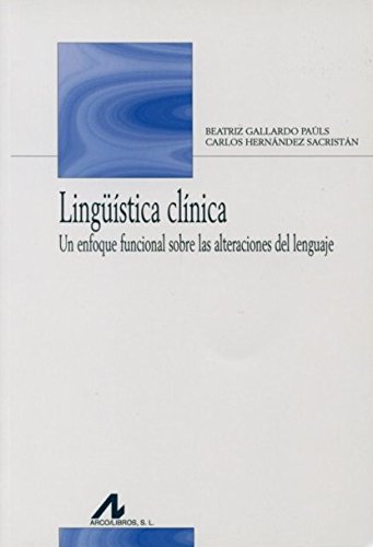 Lingüística clínica: Un enfoque funcional sobre las alteraciones del lenguaje (Bibliotheca Philologica)
