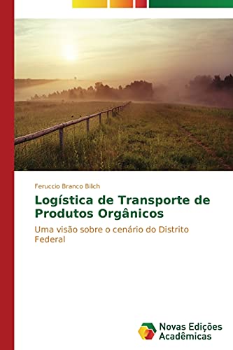 Logística de Transporte de Produtos Orgânicos: Uma visão sobre o cenário do Distrito Federal