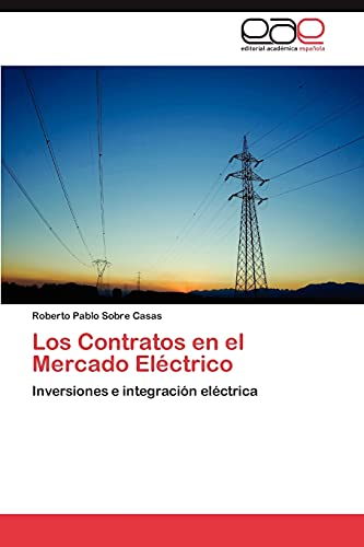 Los Contratos En El Mercado Electrico: Inversiones e integración eléctrica