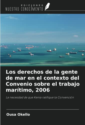 Los derechos de la gente de mar en el contexto del Convenio sobre el trabajo marítimo, 2006: La necesidad de que Kenia ratifique la Convención