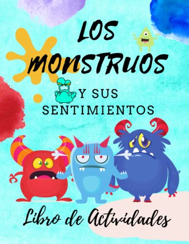 Los Monstruos y sus Sentimientos Libro de Actividades Infantil y Preescolar 97 pág.: Cuaderno de Actividades para Aprender sobre Emociones, Colorear, ... 6, 7 y 8 Años (Libros Infantiles Ilustrados)