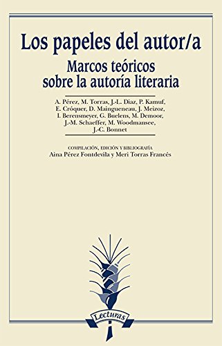 Los papeles del autor/a. Marcos teóricos sobre la autoría literaria (Bibliotheca Philologica. Serie Lecturas)