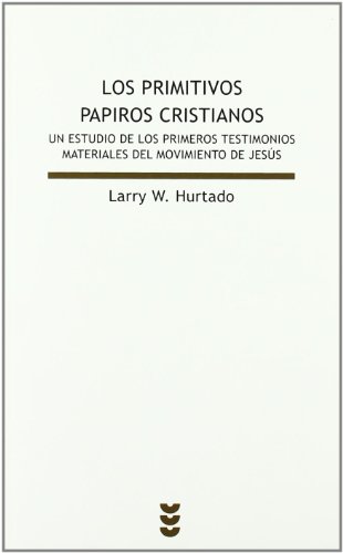Los Primitivos Papiros Cristianos: Un Estudio de Los Primeros Testimonios Materiales del Movimiento de Jesús (Biblioteca de estudios bíblicos)