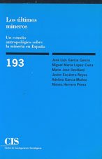 Los últimos mineros: Un estudio antropológico sobre la minería en España: 193 (Monografías)