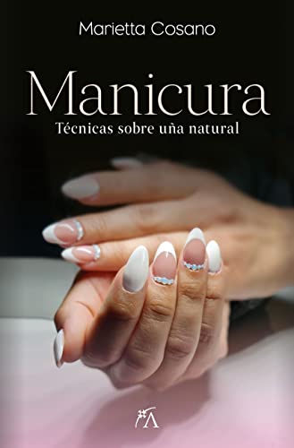 Manicura: Técnicas sobre uña natural (Belleza y moda)