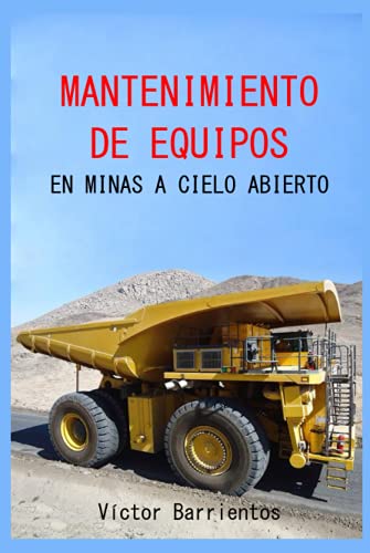 MANTENIMIENTO DE EQUIPOS EN MINAS A CIELO ABIERTO (Mantenimiento Minero)