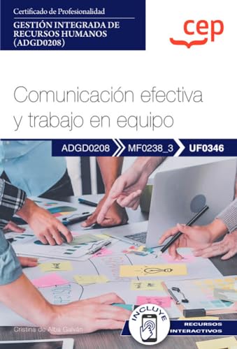 Manual. Comunicación efectiva y trabajo en equipo (UF0346). Certificados de profesionalidad. Gestión integrada de recursos humanos (ADGD0208) (FORMACION)