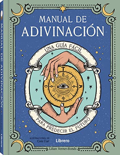 Manual De Adivinación :Una Guía Fácil Para Predecir El Futuro: UNA GUIA FÁCIL PARA PREDECIR EL FUTURO (ESOTERISMO) Manual De Adivinación :Una Guía Fácil Para Predecir El Futuro: UNA GUIA FÁCIL PARA PREDECIR EL FUTURO (ESOTERISMO)