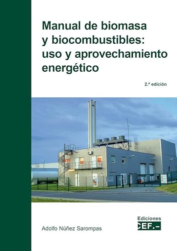 Manual de biomasa y biocombustibles: uso y aprovechamiento energético (TECNOLOGIA,INGENIERIA Y AGRICULTURA)